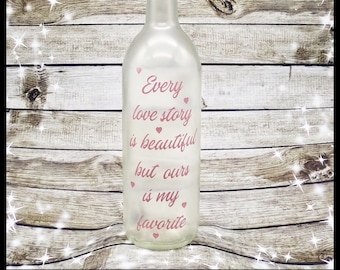 Every Love Story Is Beautiful But Ours Is My Favorite-Lighted Wine Bottle-Husband Gift-Fiancé Gift-Wife Gift-Boyfriend Gift-Girlfriend Gift