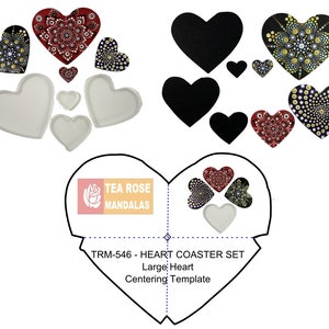 May include: A set of heart-shaped coasters with mandala designs in black, gold, and red. The set includes a centering template for creating your own coasters. The template is labeled "TRM-546 - HEART COASTER SET Large Heart Centering Template" and features the logo "TEA ROSE MANDALAS".