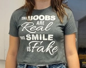 Ladies Crop Top Tee Shirt. The Boobs Are Real The Smile Is Fake