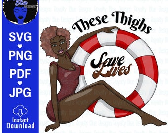 These Thighs  Save Lives 2 | Thick Thighs, Life Saver Woman Lifeguard with Float, Swimsuit, Swimming, Pool Beach Party svg, instant download