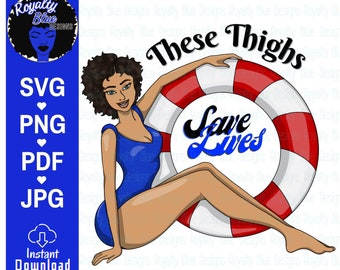 These Thighs  Save Lives 3 | Thick Thighs, Life Saver Woman Lifeguard with Float, Swimsuit, Swimming, Pool Beach Party svg, instant download