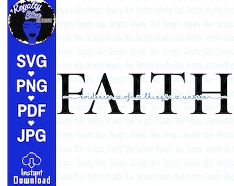 FAITH - evidence of things unseen, svg, png, uplifting quotes, spiritual, walk by faith, hope, inspiration quotes printable digital download