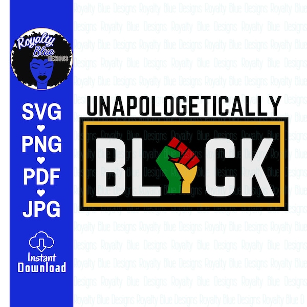 UNAPOLOGETICALLY BLACK, fists up | svg, red green black yellow, pan african american, BLM, Power, Proud, Love, cricut file, instant download