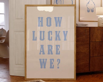 How Lucky Are We Print Trendy Wall Art Cowgirl Wall Art Girly Coastal Blue Western Inspired Wall Art Prints Trendy College Gallery Poster