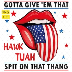 Gotta Give &#39;Em That Png, Hawk Tuah Spit On That Thang Png, Hawk Tuah Girl Png, Hawk Tuah Lip Png, Funny shirt Png, Trendy Png, Design EPS