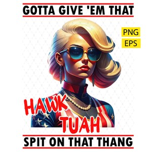 Tengo que darles ese escupitajo de Hawk Tuah en ese Thang, American Girl PNG, Sublimación Hak Tua, Diseño Png, Diseño EPS, Diseño de moda de meme viral.
