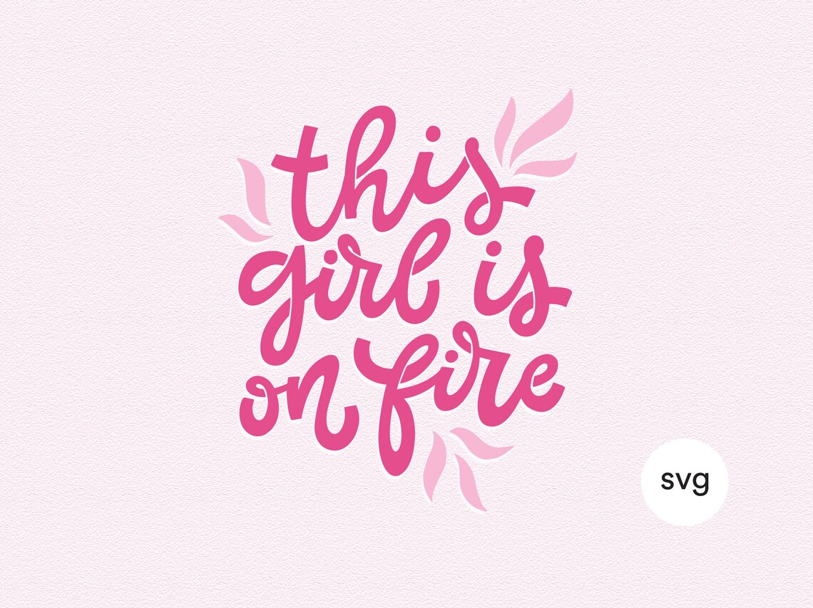This Girl is on Fire SVG PNG DXF Girl Power Svg Girl Svg Etsy