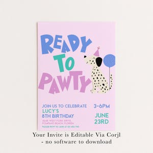 May include: A pink birthday party invitation with the words "READY TO PAWTY" in blue, green, and purple. A Dalmatian dog with a party hat and a blue balloon is featured. The invitation includes party details.
