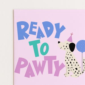 May include: A pink card with the words "READY TO PAWTY" in blue, green, and purple. A cartoon Dalmatian dog wearing a party hat and holding a blue balloon is also featured.