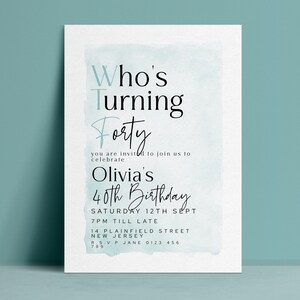 May include: A rectangular birthday invitation card featuring a light blue watercolor wash background. The text reads: Who's Turning Forty, you are invited to join us to celebrate Olivia's 40th Birthday, Saturday 12th Sept, 7pm till late, 14 Plainfield Street New Jersey, R.S.V.P Jane 0123 456 789.