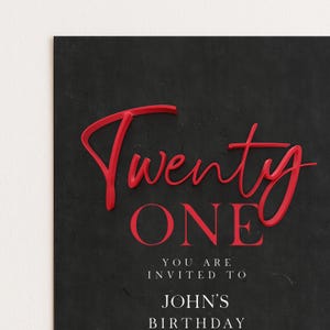 May include: Black invitation card with red text reading "Twenty ONE". The card also says "YOU ARE INVITED TO JOHN'S BIRTHDAY". The background has a textured appearance.
