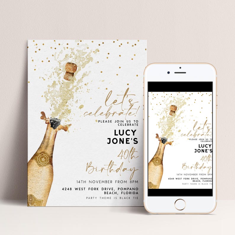 May include: A champagne bottle with a golden label is popping, with a splash of bubbly liquid and cork flying out. The invitation reads "Let's Celebrate!" and announces Lucy Jone's 40th Birthday, with date, time, and location.