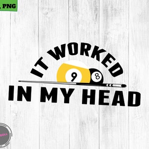 It Worked In My Head  Billiards Pool Players Cue ball 9ball 8 ball sports SVG, Pool Players 8 ball 9 ball Svg  Png Billiard Cute Cricut file