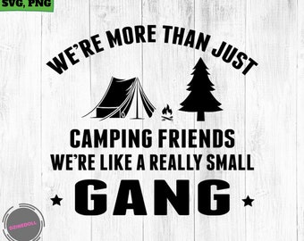 We're More Than Camping Friend We're Like A  Camping Camper, Tent, Camper, Camper lover, hiking lover cut files SVG, Png,  Digital Printable