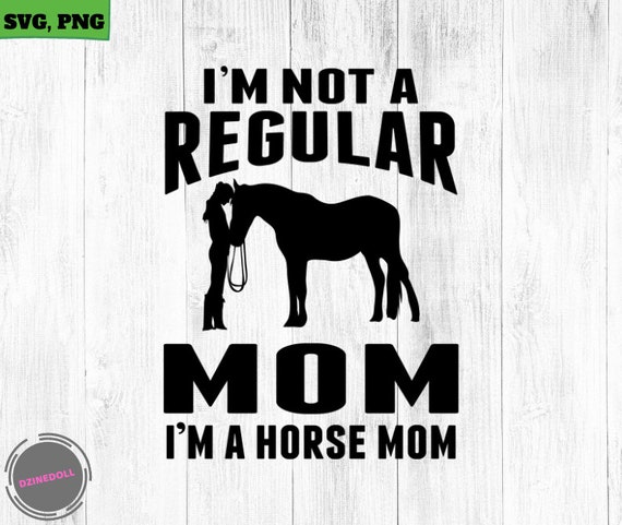 Download Horse Girl I M Not A Regular Mom I M A Horse Mom Etsy PSD Mockup Templates