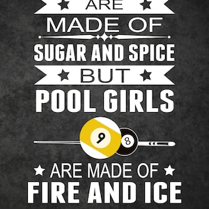Good Girls Are Made Of Sugar And Spice But Pool Girls Good Girls Are Made Of Sugar And Spice But Pool Girls