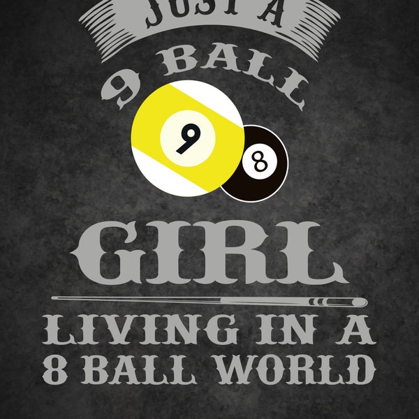 Just A 9 Ball Girl Living in 8 ball World  Billiards Pool Players Cue ball 9ball 8 ball sports SVG, Png Digital Printable