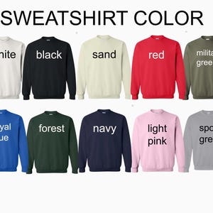 May include: A selection of crewneck sweatshirts in various colors, including white, black, sand, red, military green, royal blue, forest green, navy, light pink, and sport grey. The text "SWEATSHIRT COLOR" is at the top.