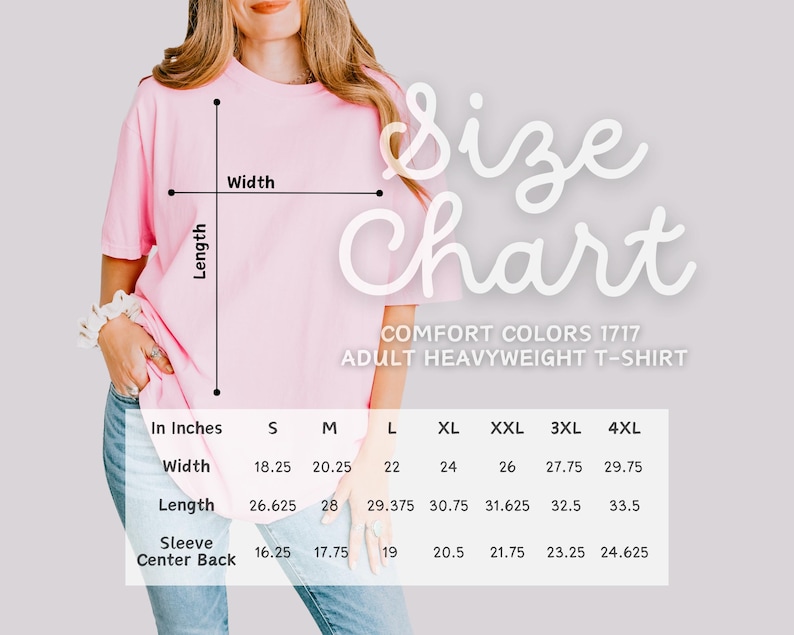 May include: A light pink Comfort Colors 1717 adult heavyweight t-shirt. The image includes a size chart with measurements in inches for width, length, and sleeve center back. Sizes range from S to 4XL.