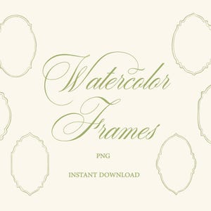 Könnte beinhalten: Eine Sammlung von Aquarellrahmen in verschiedenen ovalen und geschwungenen Formen, in einem sanften Grünton. Die Worte "Watercolor Frames" sind in eleganter Schrift geschrieben, darunter "PNG" und "INSTANT DOWNLOAD".