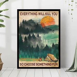 Alles wird dich umbringen, also wähle etwas Lustiges Vintage Poster, Camping im Wald Kunst, Camping Liebhaber Geschenk, Camping Raum Dekor, Camper Geschenk