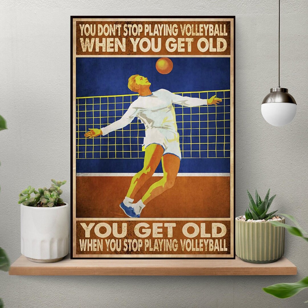 Unframed Volleyball Poster, You Don’t Stop Playing Volleyball When You ...