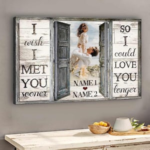 Custom Canvas Prints Anniversary Wedding Gift, I Wish I Meet You Sooner Wall Art Decor, Custom Photo Couple Canvas Print, Valentine Gift