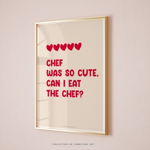 Kitchen Poster, Aesthetic Kitchen Decor, Cute Cooking Art, Funny Kitchen Wall Art Print, Cooking Gift, Chef Was Cute Can I Eat The Chef