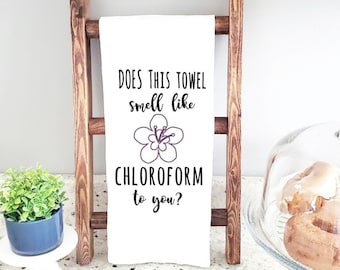 Toalha de chá engraçada com clorofórmio: "Esta toalha cheira a clorofórmio para você?", Toalha de chá de saco de farinha; Toalha de cozinha Snarky Farmhouse