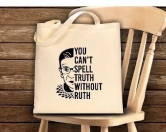RBG Tote Bag:  You Can't Spell the Truth Without Ruth, Women's Equality, Pro-Choice, Roe v. Wade, LGBT Equality gift