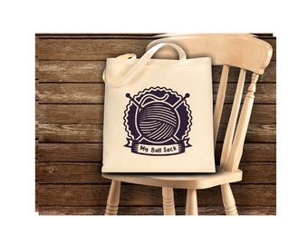 Knitting Gift: "My Ball Sack" Funny Knitting Tote Bag; Knitting Needles; Balls of Yarn; Gift for Knitter; Sarcastic Knitting Bag; Crafting