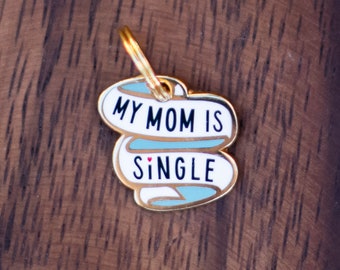 My Mom is Single Pet Charm