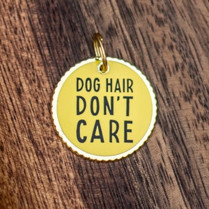 Dog Hair Don&#39;t Care Pet Charm
