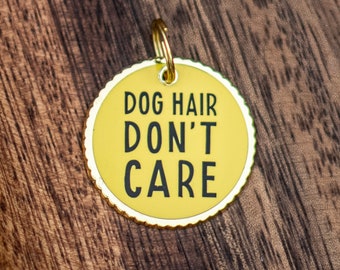 Dog Hair Don't Care Pet Charm