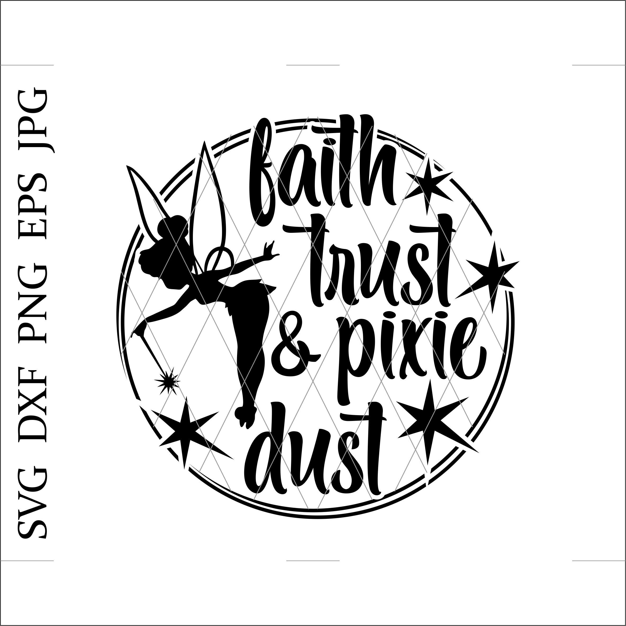 Faith Trust And Pixie Dust Svgfairy Svgtinker Bell Etsy