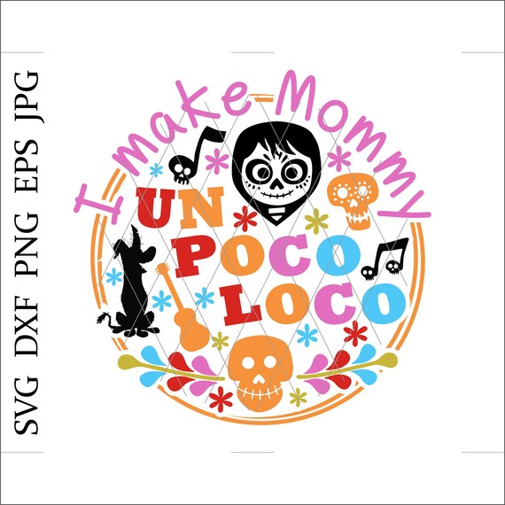Download Coco Svg Coco Poco Loco Mom Life Svg I Make Mommy Un Poco Loco Coco Skull Magic World Svg Fairyland Svg Halloween Svg Digital Download