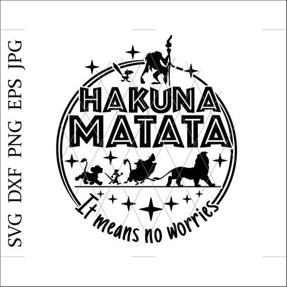 The Lion King svgHakuna Matata svgIt means no worries | Etsy