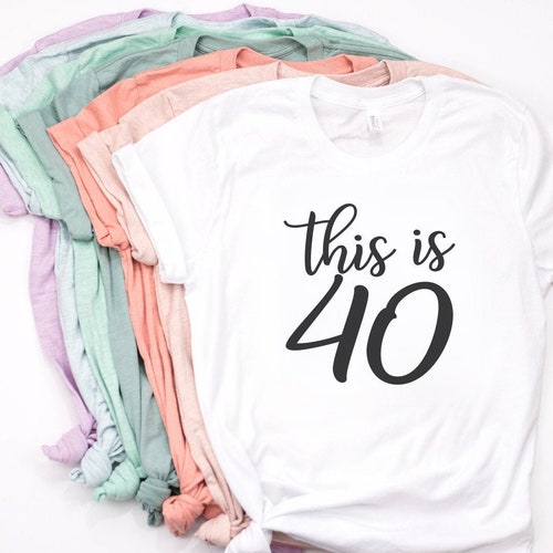 This is 40 T-shirt 40th Birthday Shirt 
