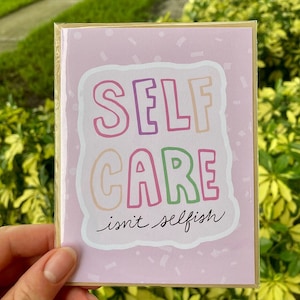 Self care isn’t selfish card, encouragement card, gift for her, breakup card, you go girl card