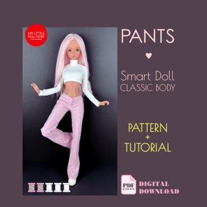 May include: A Smart Doll wearing a white long-sleeve crop top and pink pants. The image includes the text "PANTS", "Smart Doll CLASSIC BODY", "PATTERN + TUTORIAL", and "PDF DIGITAL DOWNLOAD". The doll is standing on a dark background.