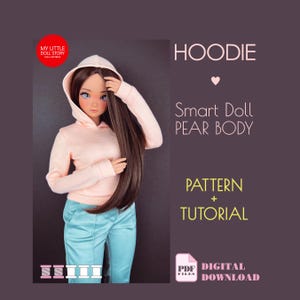 May include: A Smart Doll wearing a light pink hoodie and turquoise pants. The image includes text that reads "HOODIE", "Smart Doll PEAR BODY", "PATTERN + TUTORIAL", and "PDF DIGITAL DOWNLOAD". The doll has long brown hair.