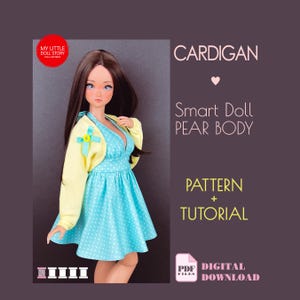 May include: A doll wearing a light blue polka dot dress and a yellow cardigan. The image includes text that reads "CARDIGAN", "Smart Doll PEAR BODY", "PATTERN + TUTORIAL", and "PDF DIGITAL DOWNLOAD". The doll has long brown hair.
