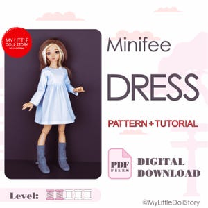 May include: A light blue dress for a Minifee doll, with long sleeves and a flared skirt. The image includes the text "Minifee DRESS PATTERN + TUTORIAL" and "DIGITAL DOWNLOAD". The level is indicated by three spools.
