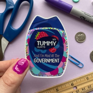 My tummy hurts (and I'm mad at the government) | Waterproof GLITTER vinyl sticker