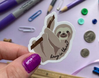 Hang in there sloth sticker | Waterproof vinyl sticker | Cute animal sticker