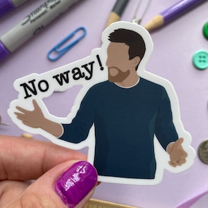 May include: A white sticker with a cartoon illustration of a man with a beard and blue shirt. The man is saying "No way!" in a black font.