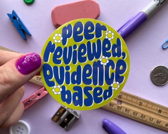 Peer reviewed, evidence based GLOSSY sticker | Waterproof vinyl stickers | Science sticker
