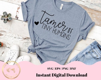 Tamer Of Tiny Humans | SVG Design | Png Eps Dxf | Cut File | Silhouette Cricut File | Teacher Cut File |