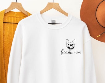 Frenchie Mom Sweatshirt - French Bulldog Sweatshirt - French Bulldog Mom Sweatshirt - Dog Mom Sweatshirt - Gift for Frenchie Mom - Bulldog