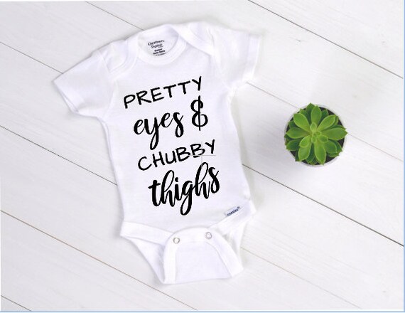 pretty eyes chubby thighs baby onesie